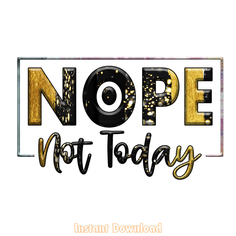 Nope-Not-Today-Png-Design,-Sarcastic-Png-PNG200624CF2313.png
