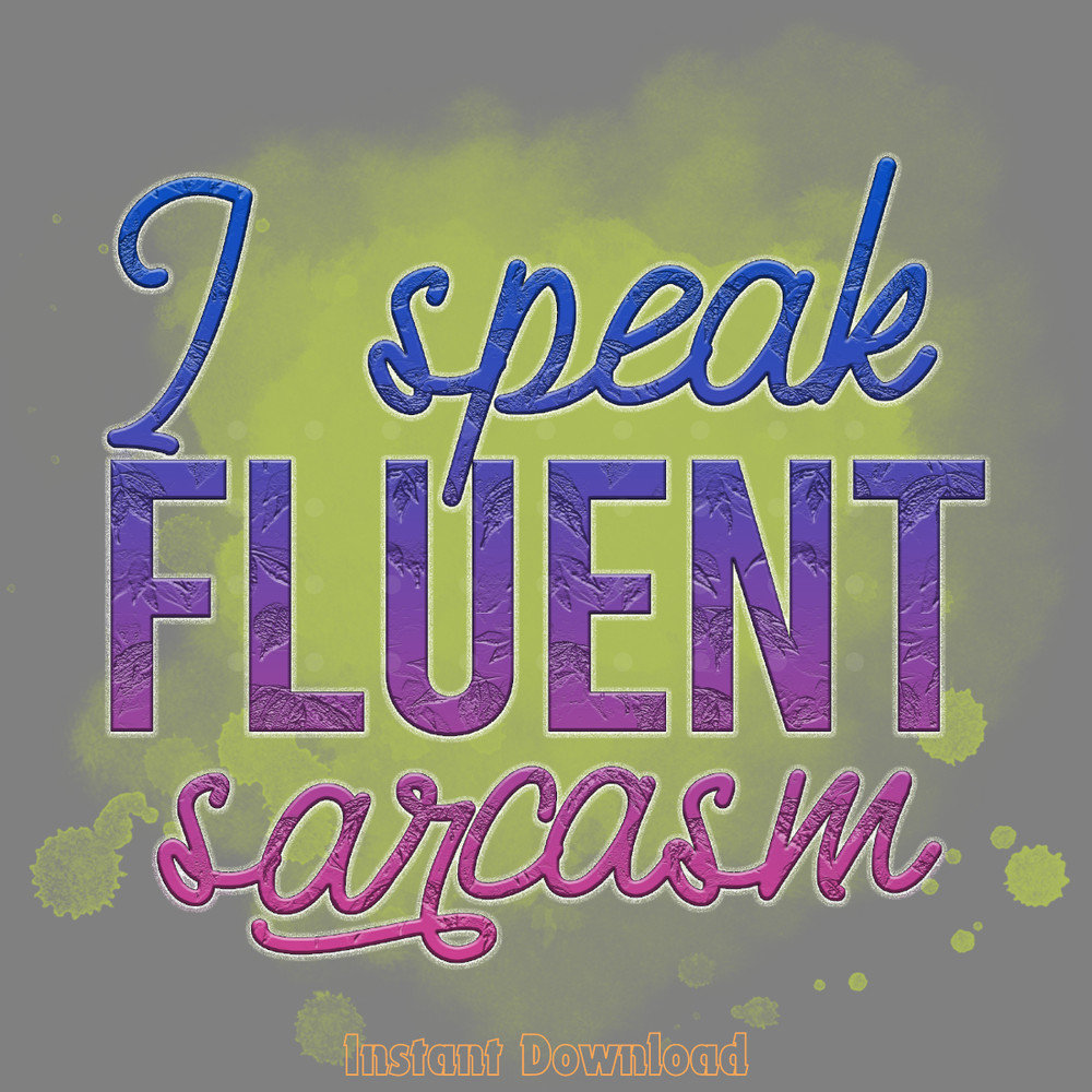 I-Speake-Fluent-Sarcasm-Png-Design-Digital-Download-Files-PNG200624CF2318.png