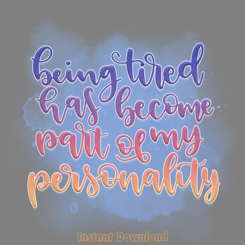 Being-Tired-Has-Become-Part-of-My-Person-PNG200624CF2320.png