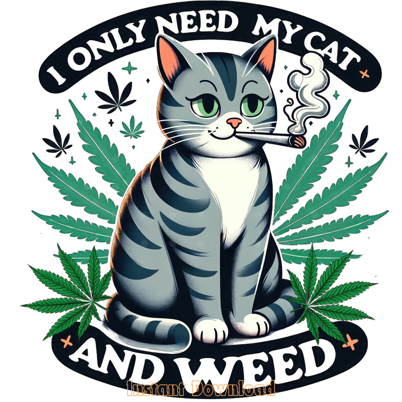 I-Only-Need-My-Cat-and-Weed-Png-Digital-Download-PNG140624CF1039.png