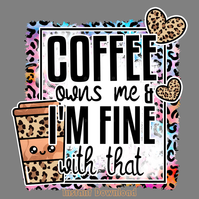 Coffee-Sublimation,-Coffee-Owns-Me-Png-Digital-Download-Files-PNG140624CF326.png