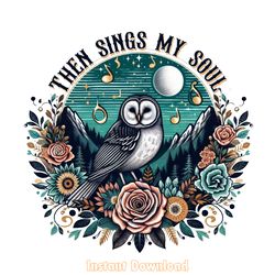 then sings my soul png design,bible png digital download files