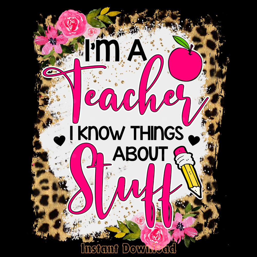 I'm-a-Teacher-Png,-I-Know-Things-About-Digital-Download-PNG140624CF339.png