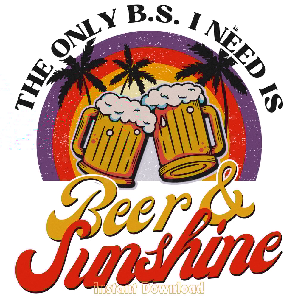 The-Only-B.S.-I-Need-is-Beer-Digital-Download-Files-PNG140624CF360.png