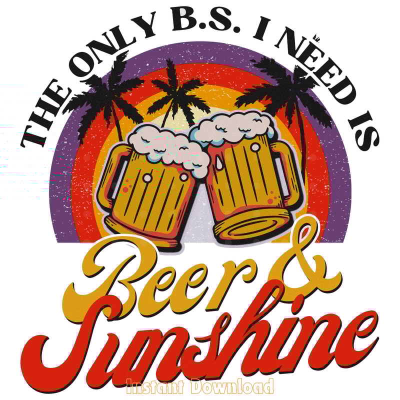 The-Only-B.S.-I-Need-is-Beer-Digital-Download-Files-PNG140624CF360.png