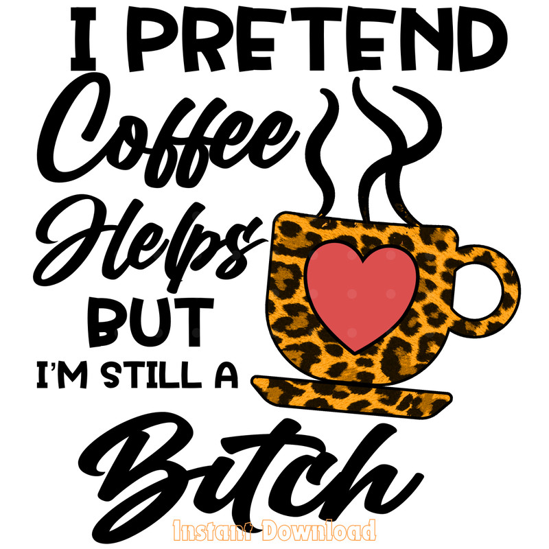 Coffee-PNG,-I-Pretend-Coffee-Helps-but-I-PNG140624CF365.png