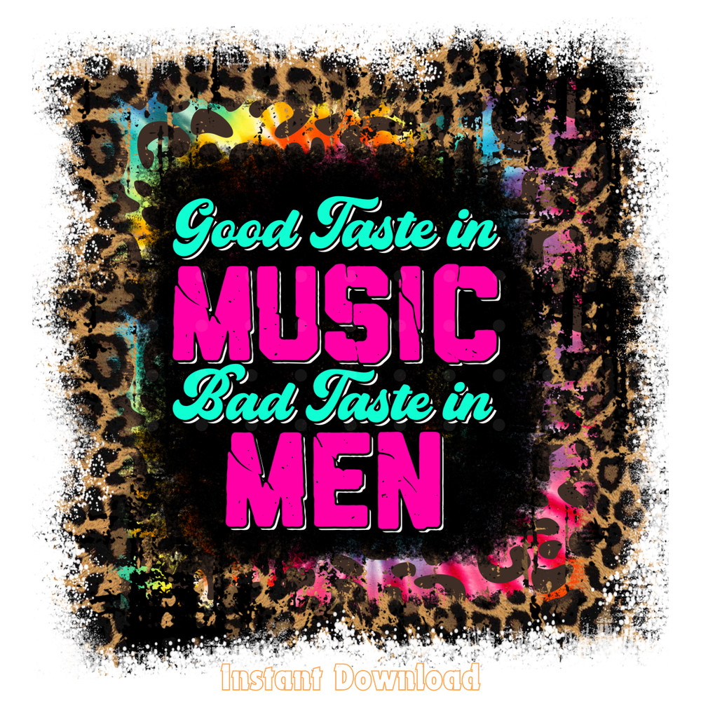 Good-Taste-in-Music-Bad-Taste-in-Men-PNG-PNG140624CF390.png
