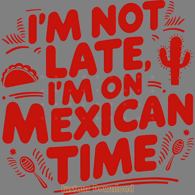 I'm-on-Mexican-Time-Sarcastic-Quote-Digital-Download-Files-SVG190624CF1422.png