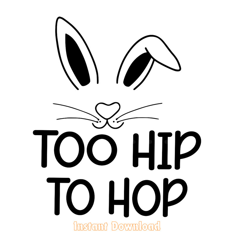 Too-Hip-to-Hop,-Easter-SVG-Digital-Download-Files-SVG200624CF2727.png