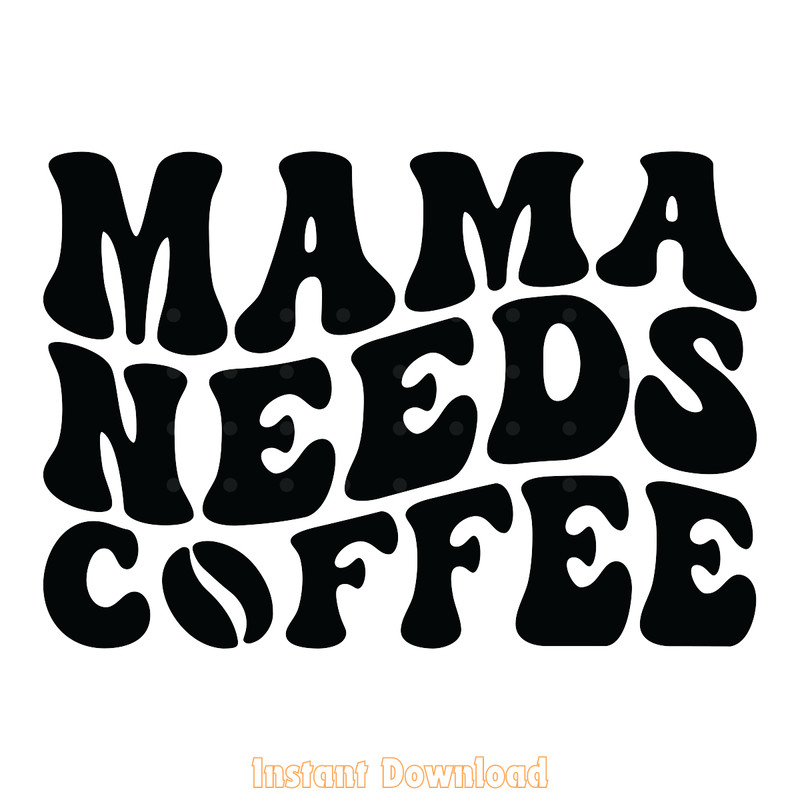 Mama-Needs-Coffee-SVG-Digital-Download-Files-SVG200624CF2730.png