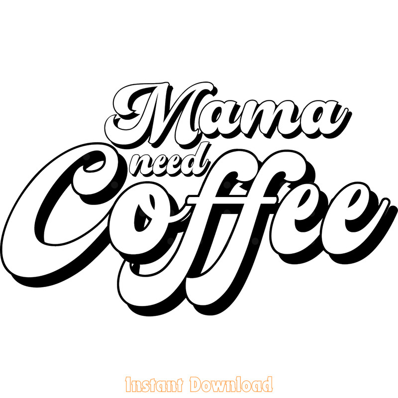 Mama-Need-Coffee-Digital-Download-Files-SVG190624CF2091.png