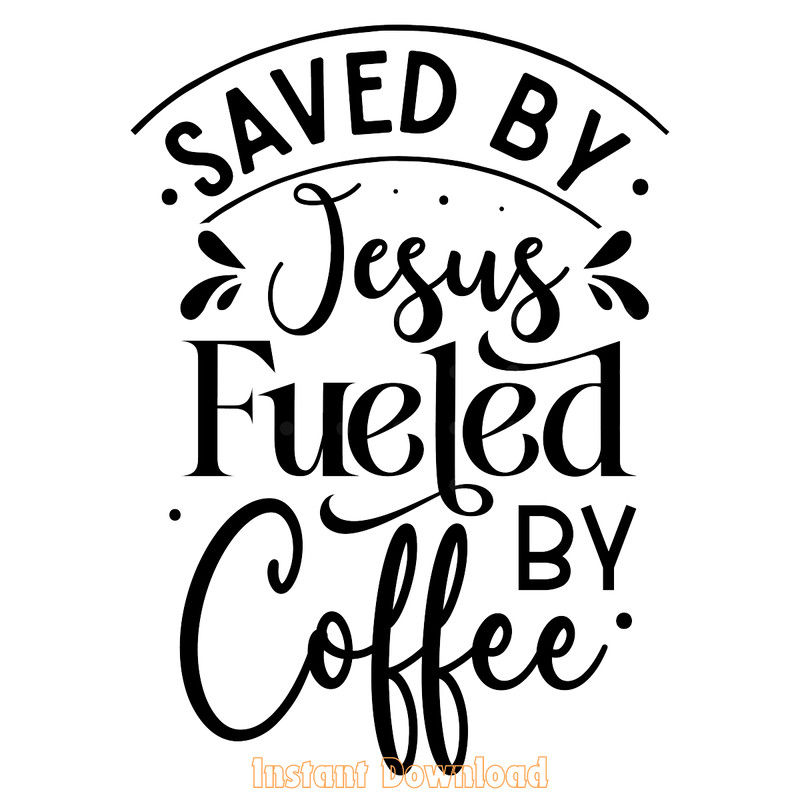 Saved-by-Jesus-Fueled-by-Coffee-Svg-Digital-Download-Files-SVG200624CF2524.png