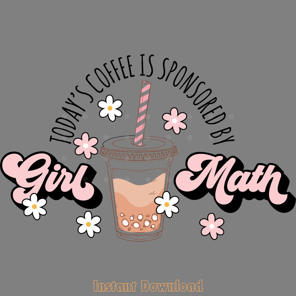 Today's-Coffee-is-Sponsored-by-Girl-Math-SVG250624CF5478.png