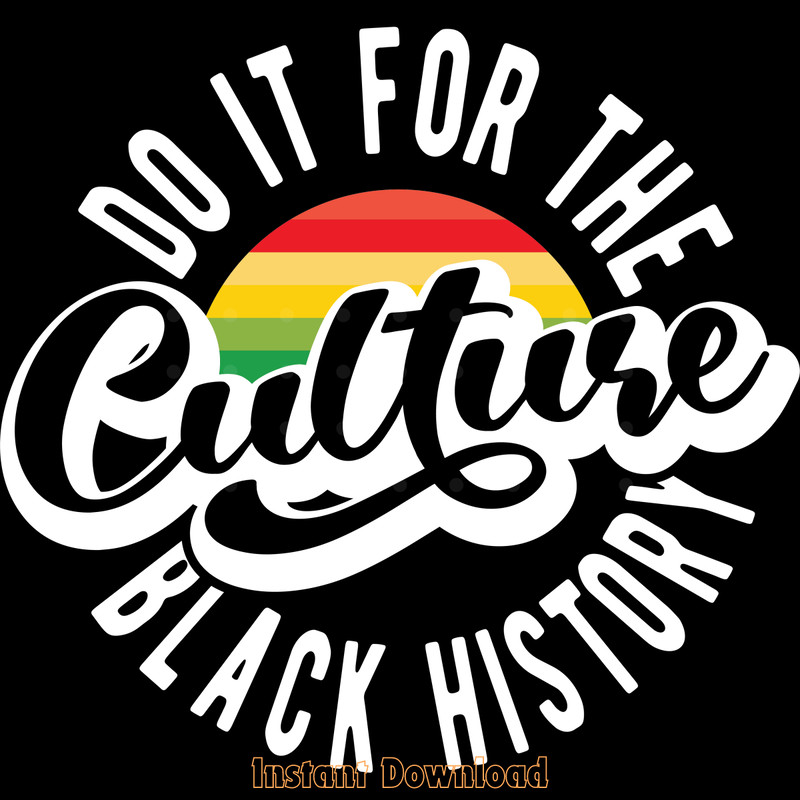 Do-It-for-the-Culture-Black-History-PNG-Digital-Download-SVG250624CF6074.png