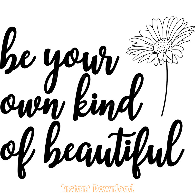 Be-Your-Own-Kind-of-Beautiful-SVG-PNG-Digital-Download-SVG250624CF6082.png