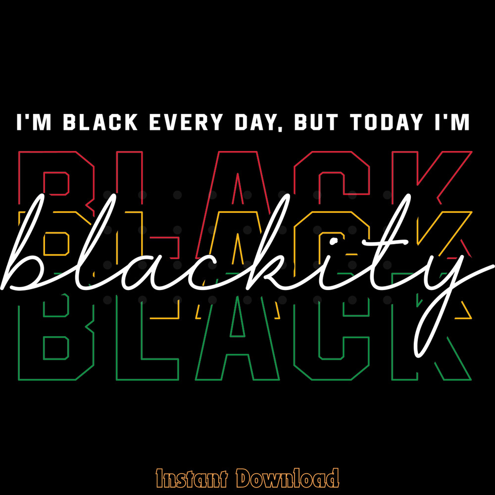 Blackity-Black-Black-Black-,-Juneteenth-Digital-Download-Files-SVG250624CF6082.png