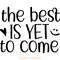 The-Best-is-Yet-to-Come-SVG,-Shirt-SVG-Digital-SVG250624CF6086.png