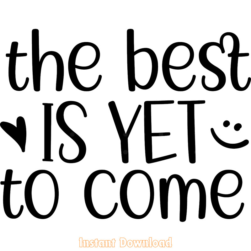 The-Best-is-Yet-to-Come-SVG,-Shirt-SVG-Digital-SVG250624CF6086.png
