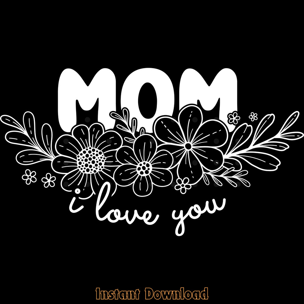 Mom-I-Love-You,-Mothers-Day-SVG-PNG-Digital-Download-SVG250624CF5812.png