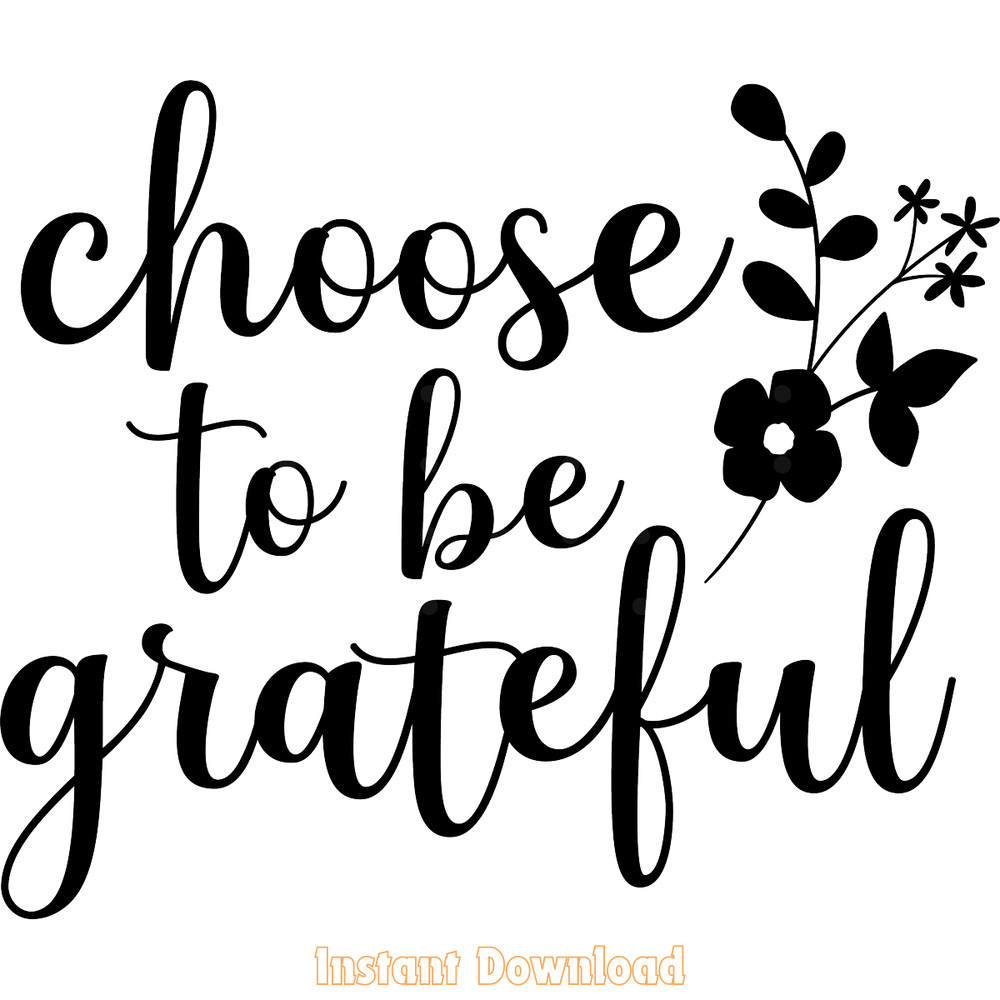 Choose-to-Be-Grateful-SVG-PNG-DXF-Digital-Download-Files-SVG250624CF6102.png