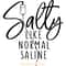 Funny-Nurse-SVG-Salty-Like-Normal-Saline-SVG250624CF6106.png