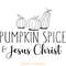Pumpkin-Spice-and-Jesus-Christ-SVG-PNG-Digital-Download-Files-SVG250624CF5924.png
