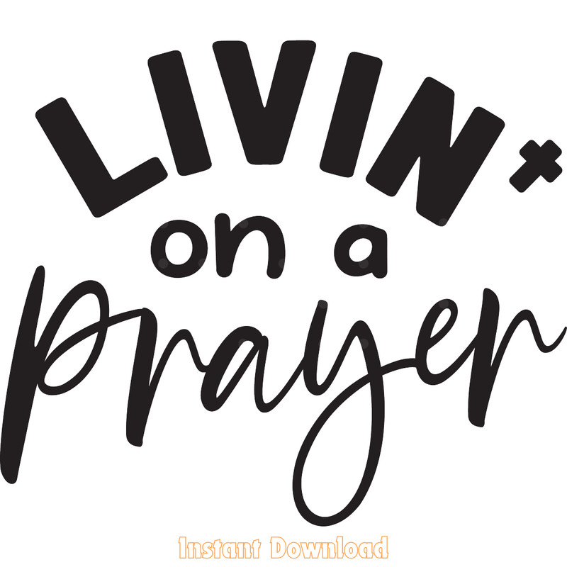 LIVIN'-on-a-PRAYER-Svg,-Faith-Svg-Digital-Download-Files-SVG250624CF6166.png