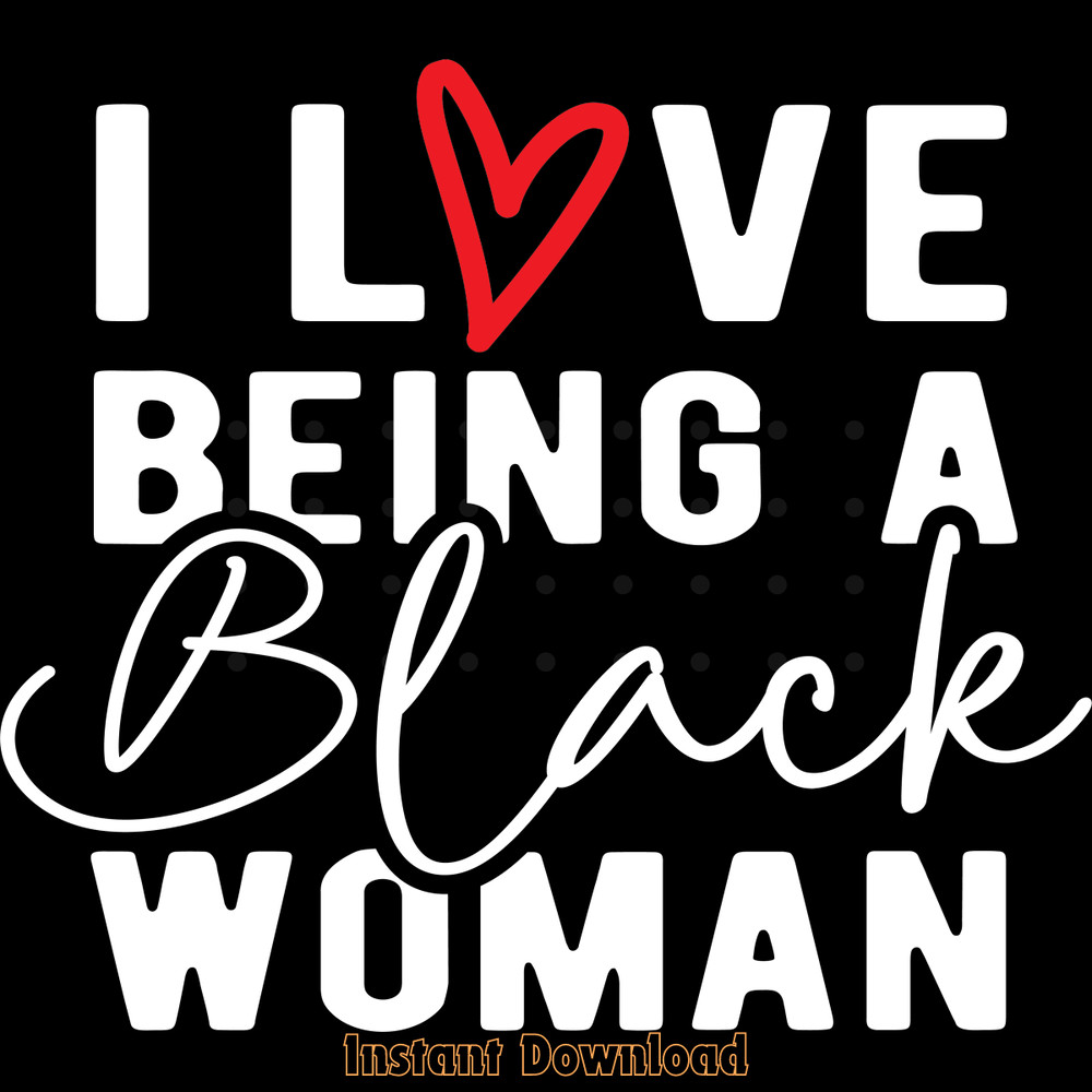 I-Love-Being-a-Black-Woman-SVG-PNG-Digital-Download-SVG250624CF6066.png