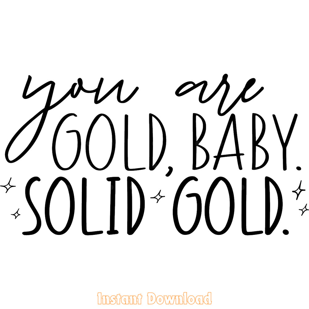 You-Are-Gold-Baby-Solid-Gold-SVG,-PNG-Digital-Download-SVG250624CF6123.png