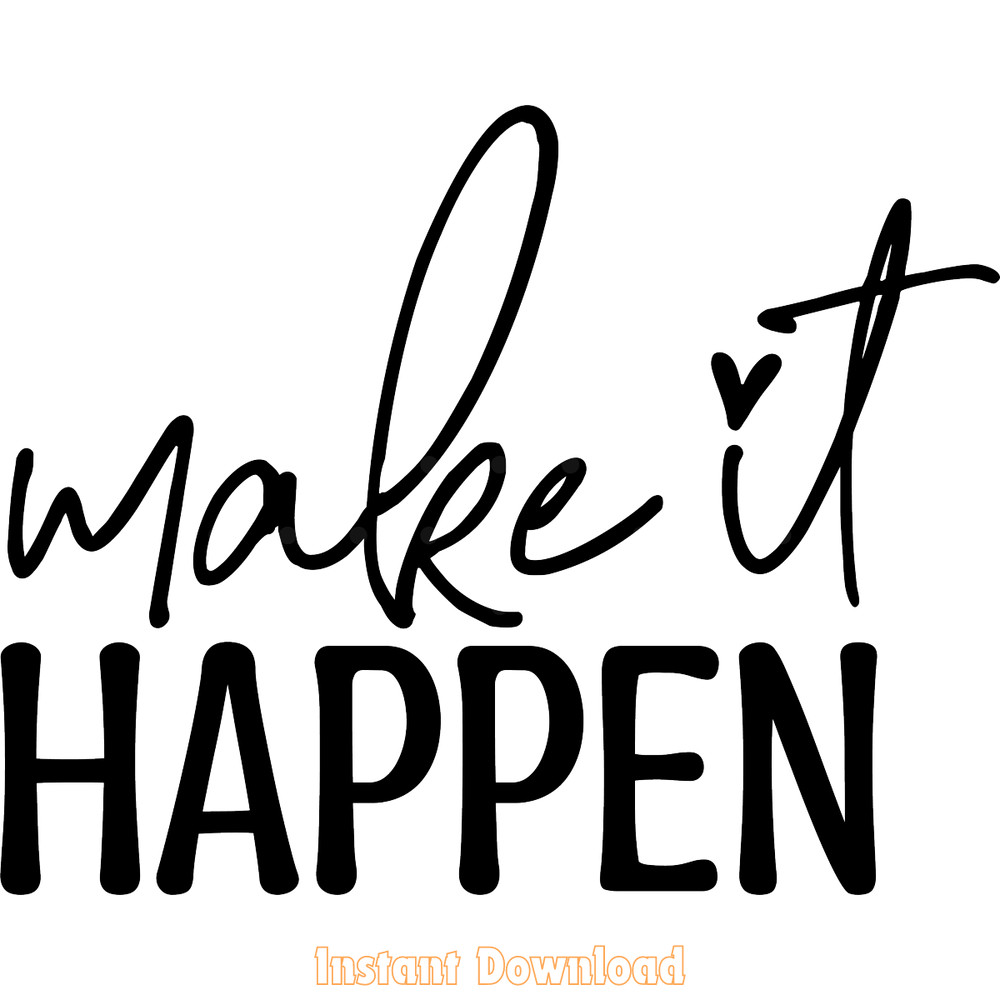 Make-It-HAPPEN,-Inspirational-SVG-PNG-Digital-Download-Files-SVG250624CF6133.png