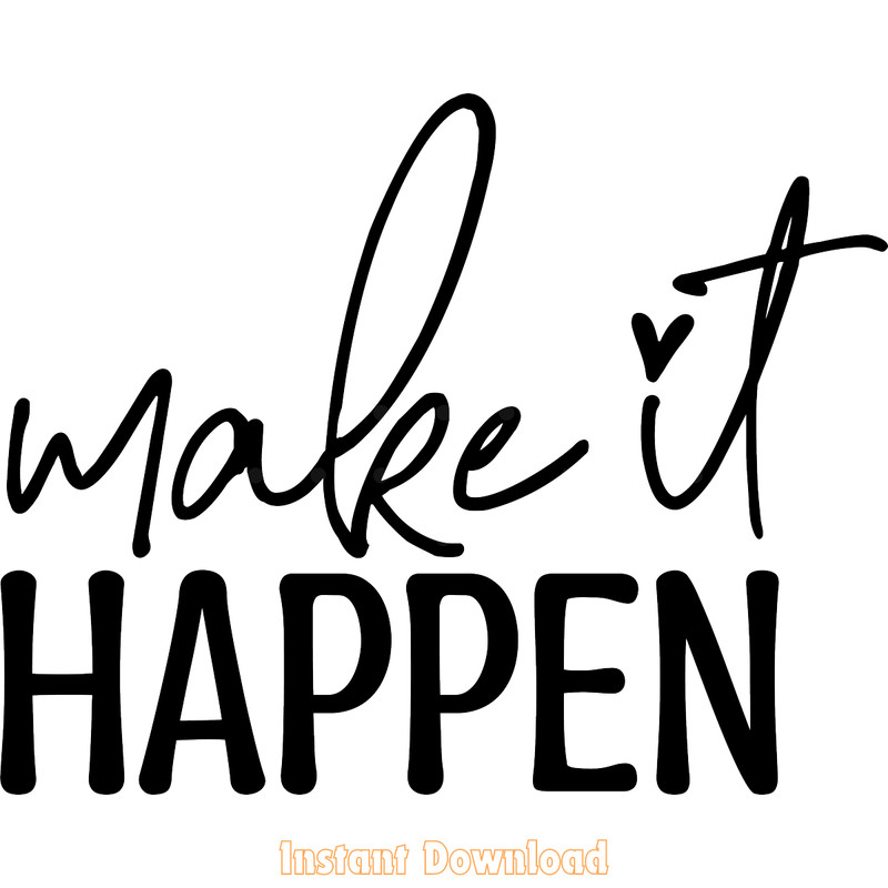 Make-It-HAPPEN,-Inspirational-SVG-PNG-Digital-Download-Files-SVG250624CF6133.png