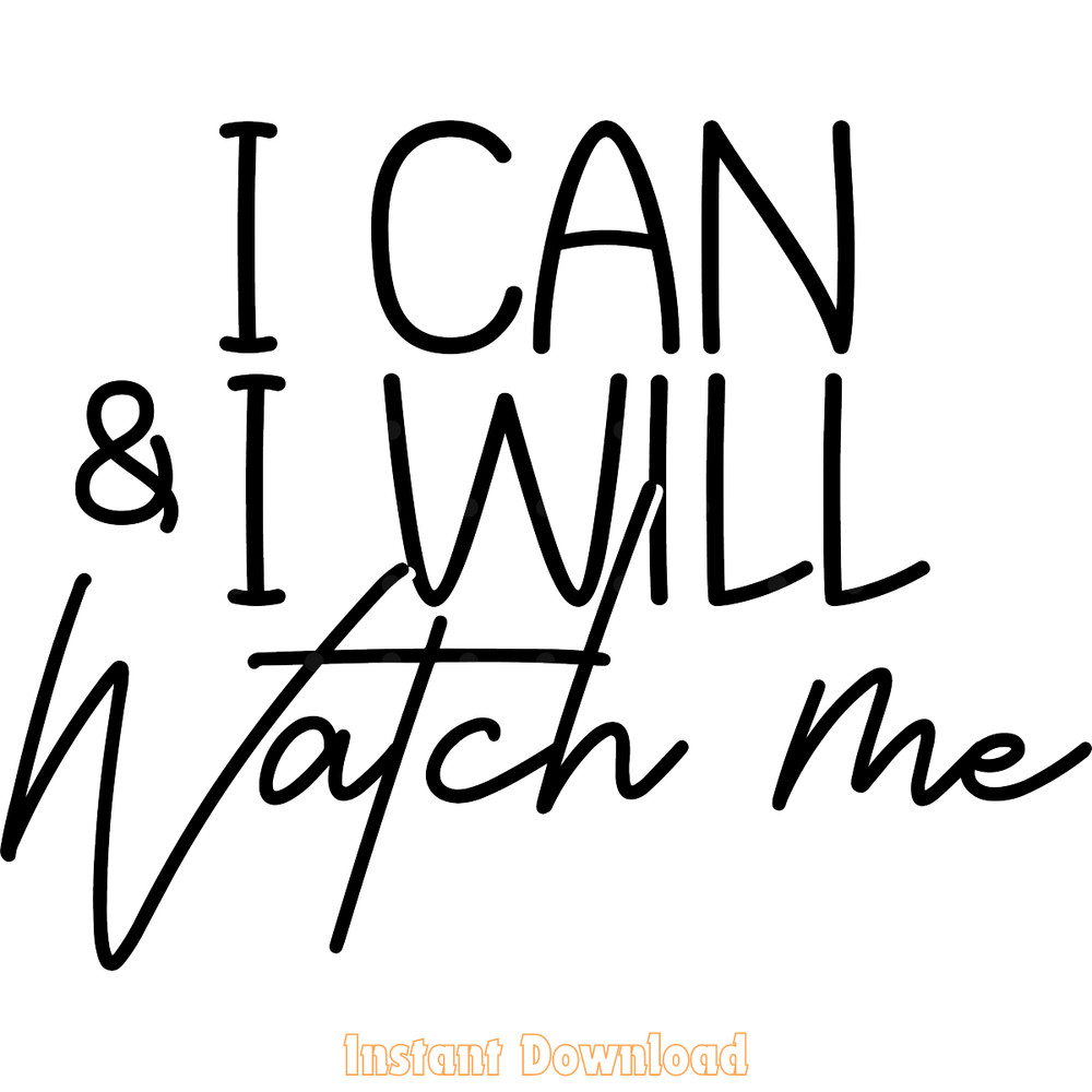 I-Can-and-I-Will.-Watch-Me.-SVG-PNG-Digital-SVG250624CF6135.png
