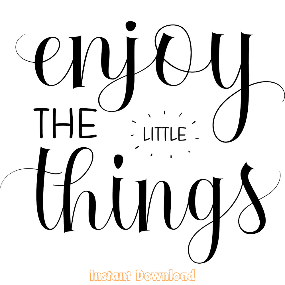 Enjoy-the-Little-Things,-Inspirational-Digital-Download-Files-SVG250624CF6137.png