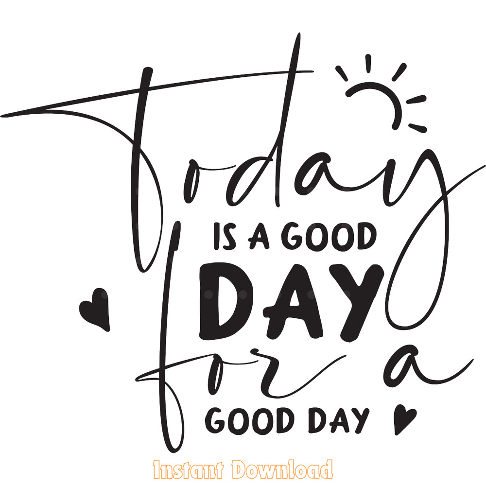 Today-is-a-Good-Day-for-a-Good-Day-Digital-SVG250624CF6141.png