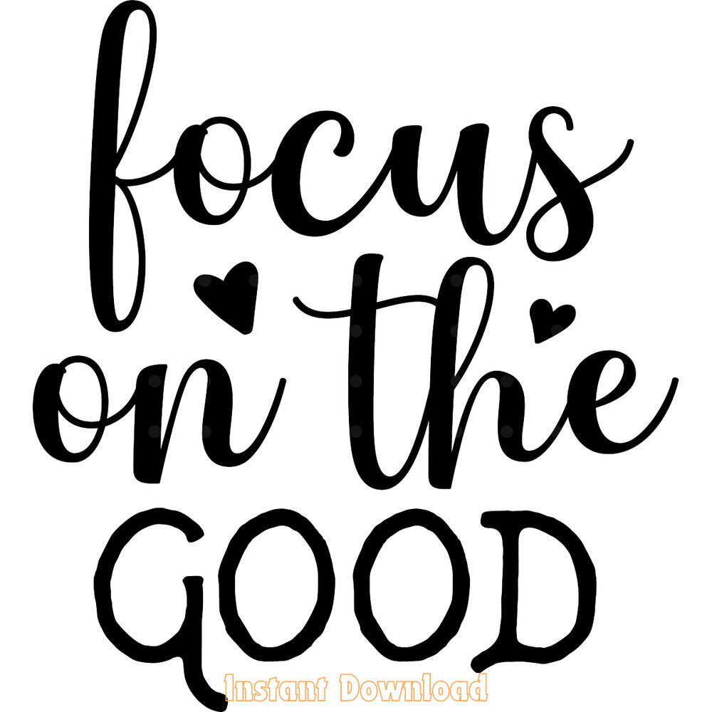 Focus-on-the-Good,-Inspirational-SVG-Digital-Download-Files-SVG250624CF6153.png