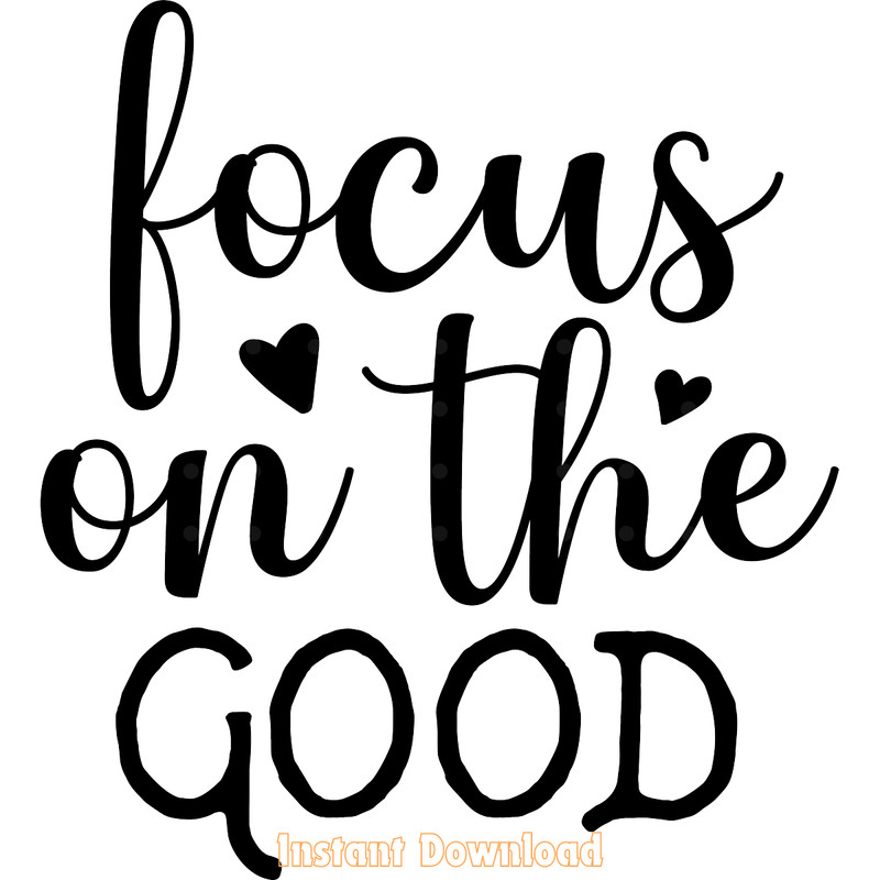 Focus-on-the-Good,-Inspirational-SVG-Digital-Download-Files-SVG250624CF6153.png