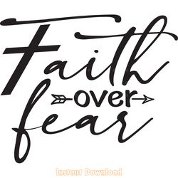 faith over fear, christian inspirational
