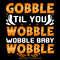 Gobble-Til-You-Wobble-T-shirt-Design-Digital-Download-Files-SVG260624CF6614.png