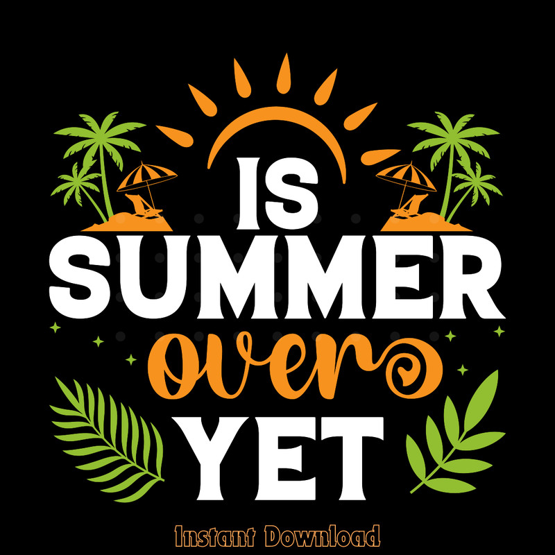 Is-Summer-over-Yet-T-shirt-Design-Vector-SVG260624CF6649.png