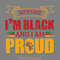 I'm-a-Black-Proud-T-shirt-Design-Vector-Digital-Download-Files-SVG260624CF6769.png