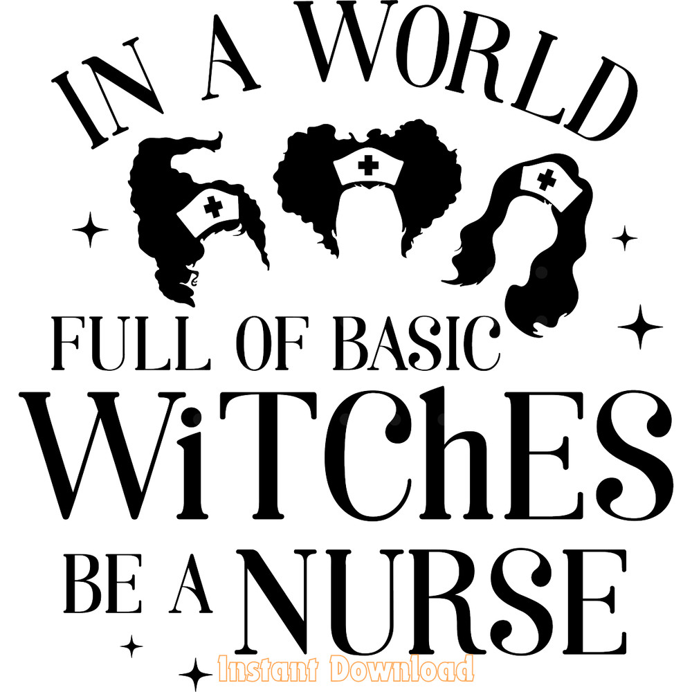 In-a-World-Full-of-Basic-Witches-Be-a-Nurse-SVG250624CF6188.png
