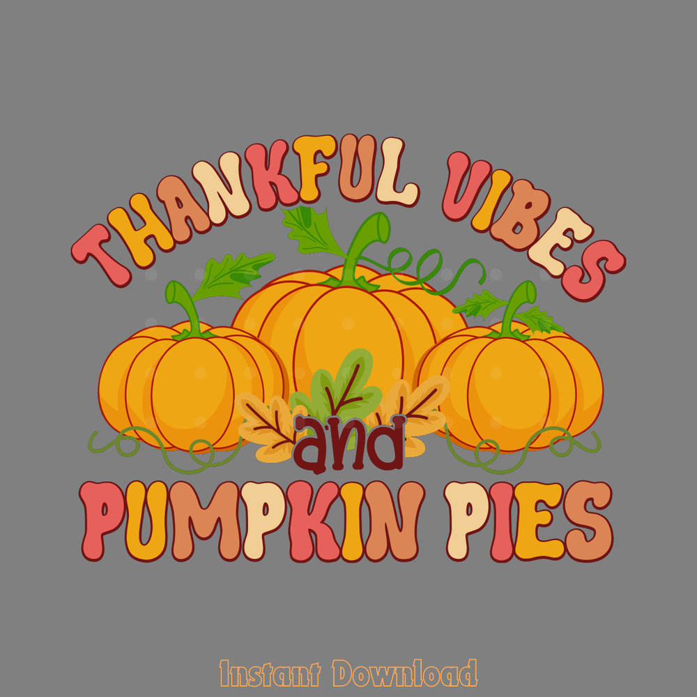 Thankful-Vibes-and-Pumpkin-Pies-SVG-Digital-Download-Files-SVG260624CF6193.png