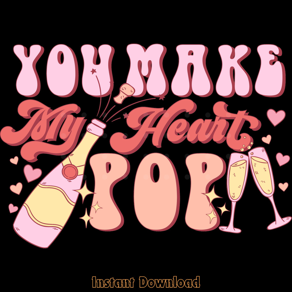 You-Make-My-Heart-Pop-PNG-Sublimation-Digital-Download-Files-PNG250624CF5438.png
