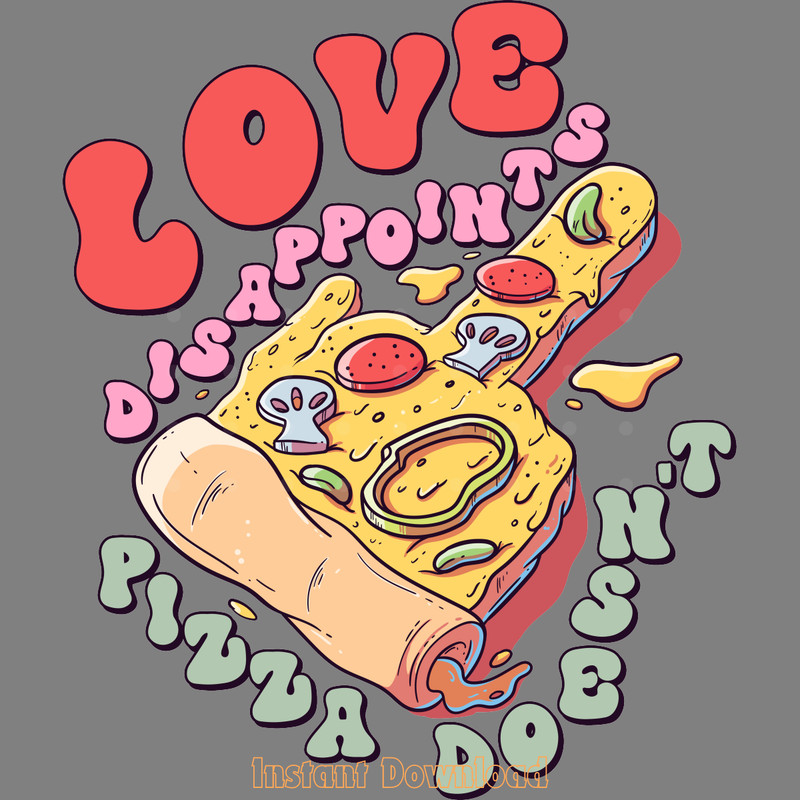 Love-Disappoints-Pizza-Doesn't-PNG-Digital-Download-Files-PNG250624CF5417.png