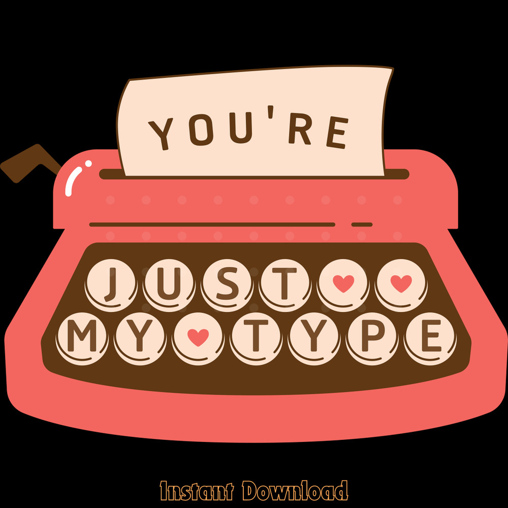You're-Just-My-Type,-Valentine-PNG-Digital-Download-Files-PNG250624CF5873.png