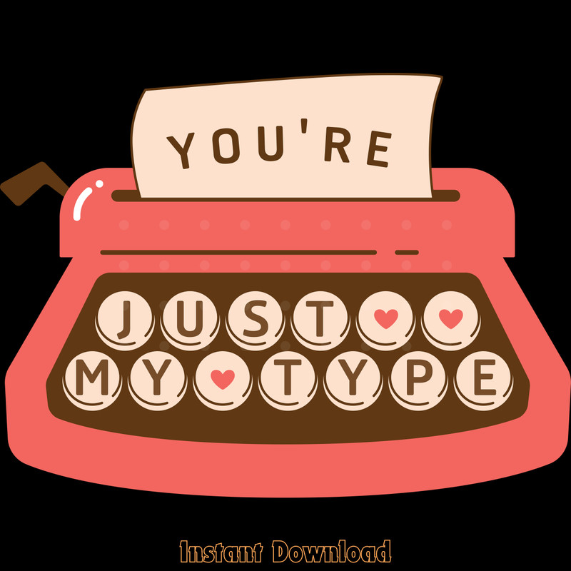 You're-Just-My-Type,-Valentine-PNG-Digital-Download-Files-PNG250624CF5873.png