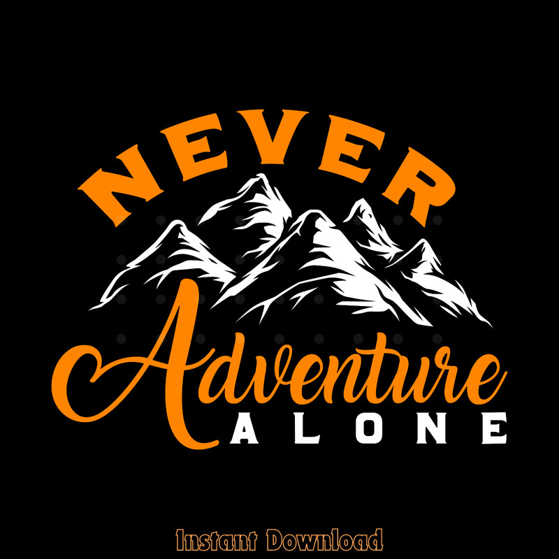 Never-Adventure-Alone-T-shirt-Design-Digital-Download-Files-PNG260624CF6684.png