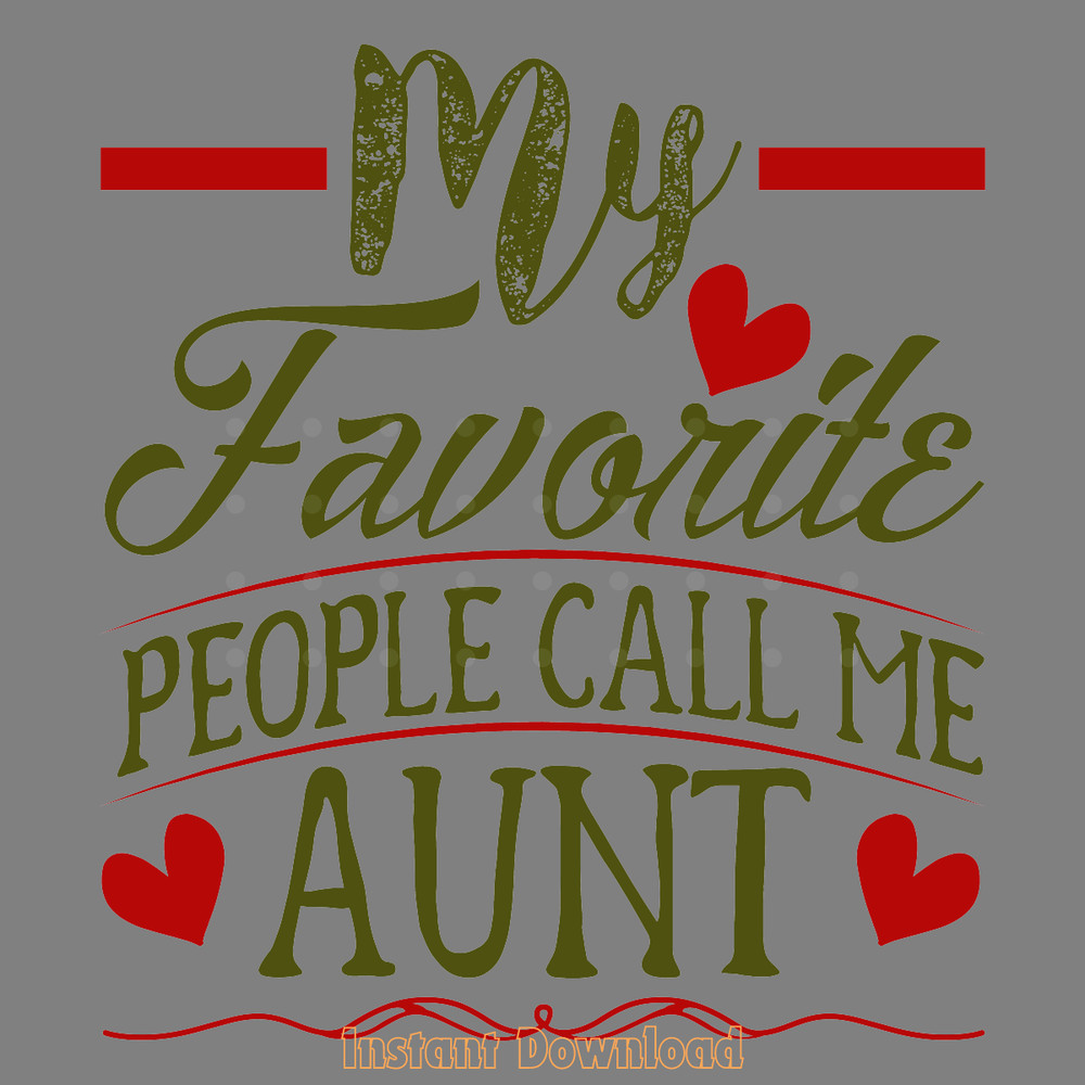 My-Favorite-People-Call-Me-Aunt-Digital-Download-Files-SVG270624CF8923.png