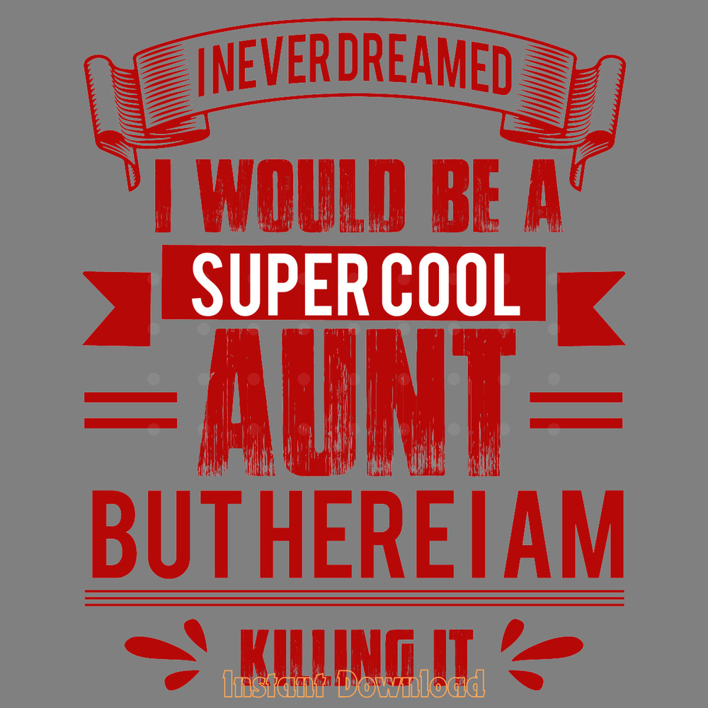 Ineverdreamed-I-Would-Be-a-Super-Cool-Digital-Download-Files-SVG270624CF8926.png