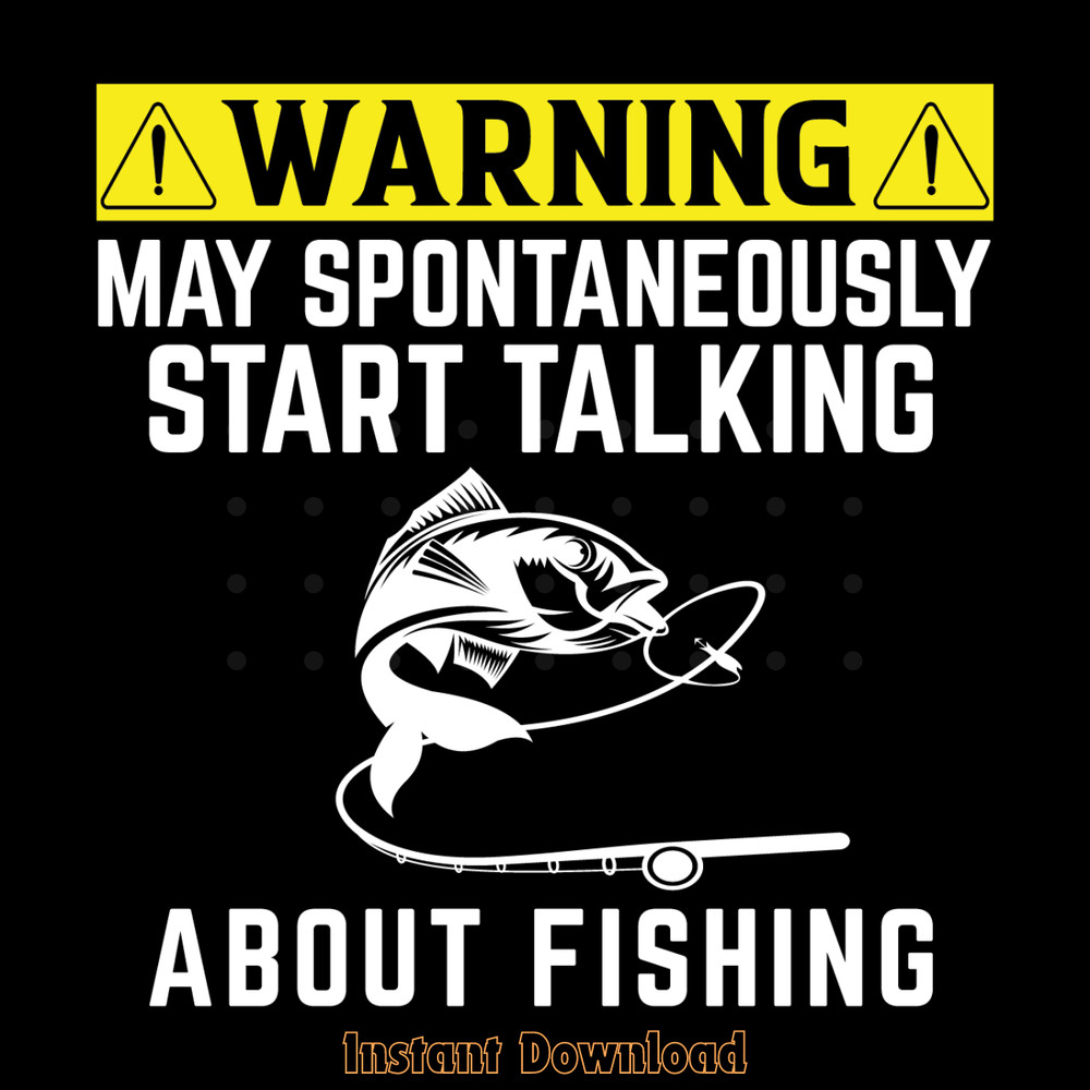 Warning-May-Spontaneously-Start-Fishing-Digital-Download-Files-SVG280624CF9453.png
